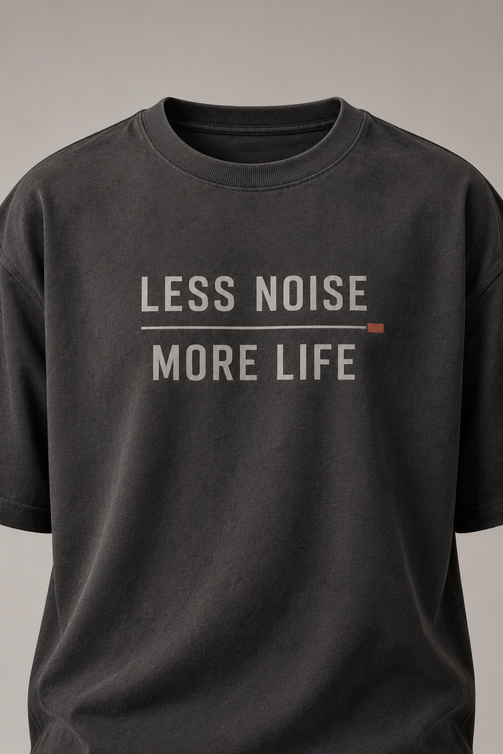 Less Noise More Life Slate Grey Premium Oversized T-Shirt